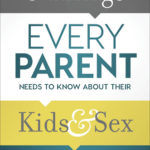 5 Things Every Parent Should Know About Their Kids And Sex
