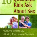 10 Questions Kids Ask About Sex