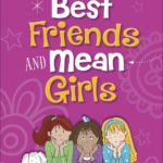 A Girl’s Guide To Best Friends And Mean Girls