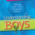 Talking With Your Daughter About Understanding Boys