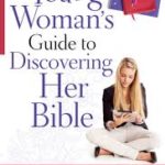 A Young Woman’s Guide To Discovering Her Bible