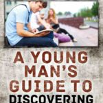 A Young Man’s Guide To Discovering His Bible