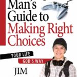 A Young Man’s Guide To Right Choices