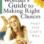 A Young Woman’s Guide To Right Choices