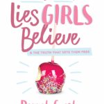 A Mom’s Guide To Lies Girls Believe