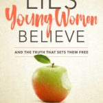 Lies Young Women Believe: Updated Edition